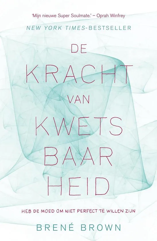 De kracht van Kwetsbaarheid - Brené Brown